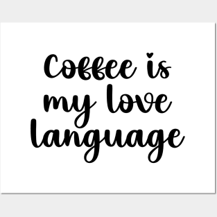 Coffee is my love language Posters and Art